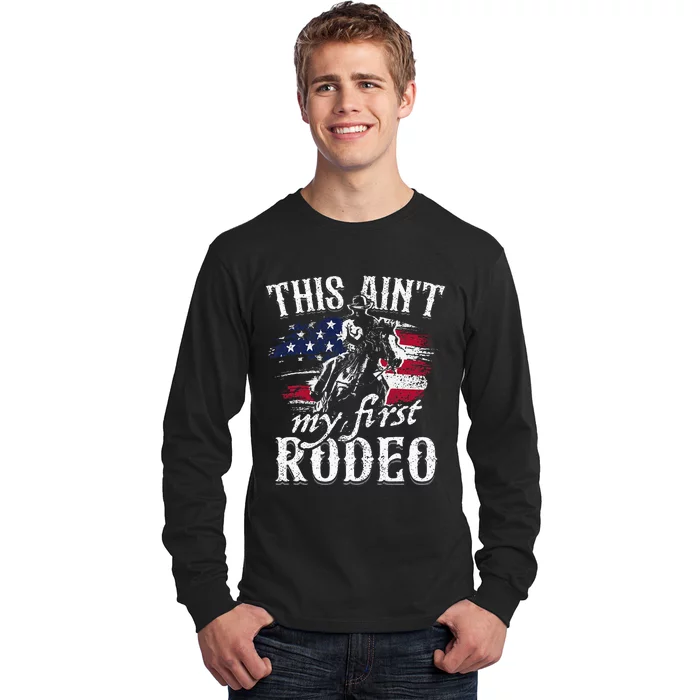 This Aint My First Rodeo American Flag Cowboy Long Sleeve Shirt