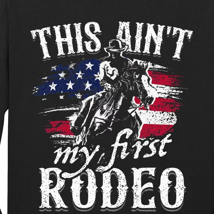 This Aint My First Rodeo American Flag Cowboy Long Sleeve Shirt