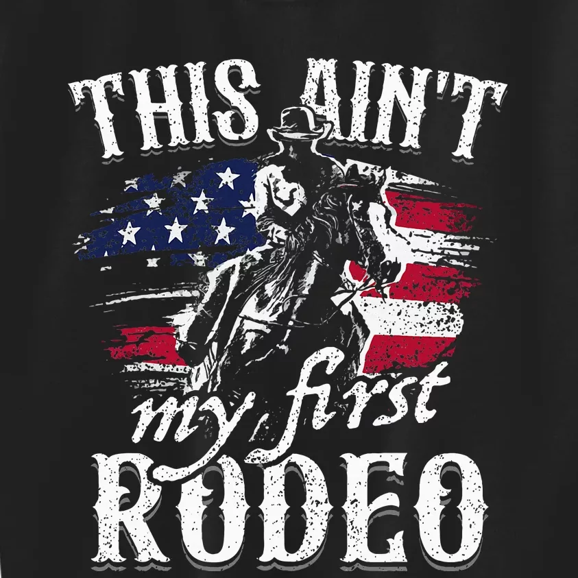 This Aint My First Rodeo American Flag Cowboy Kids Sweatshirt