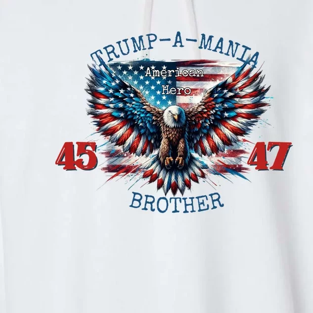 Trump A Mania 2024 Brother 45 47 Garment-Dyed Fleece Hoodie