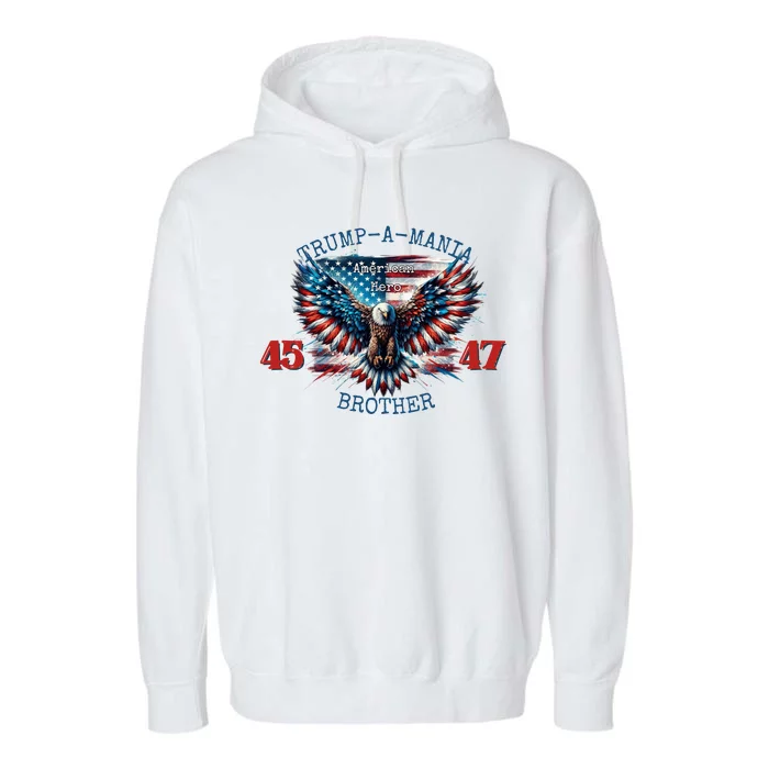 Trump A Mania 2024 Brother 45 47 Garment-Dyed Fleece Hoodie