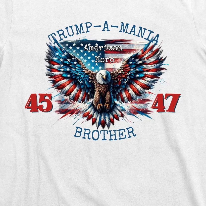 Trump A Mania 2024 Brother 45 47 T-Shirt