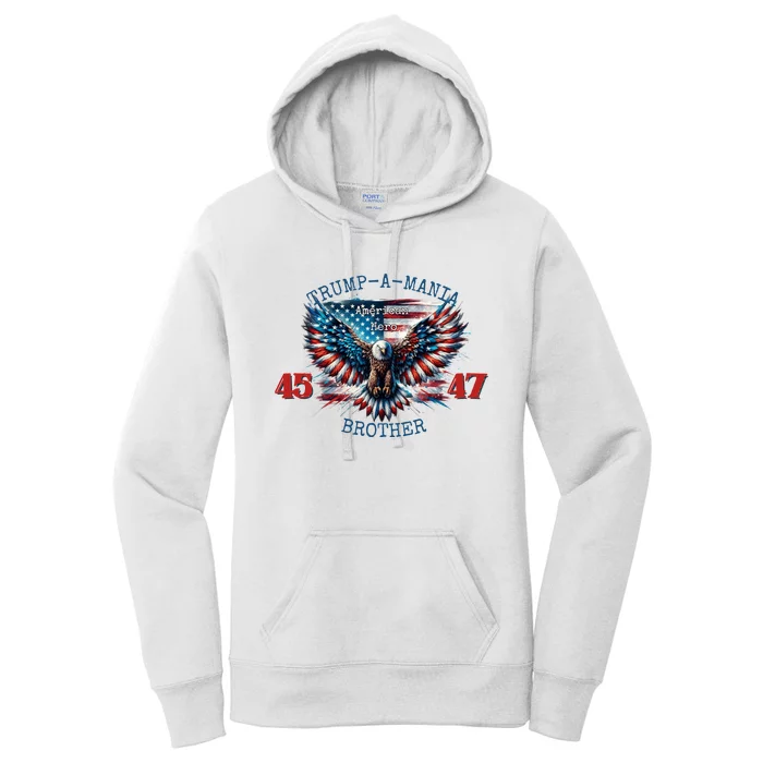 Trump A Mania 2024 Brother 45 47 Women's Pullover Hoodie