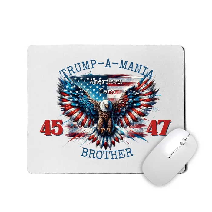 Trump A Mania 2024 Brother 45 47 Mousepad