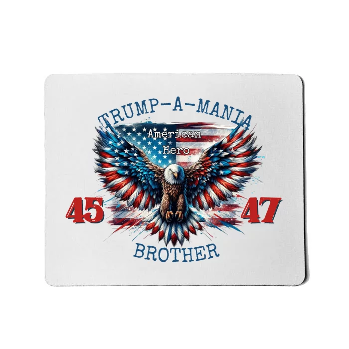 Trump A Mania 2024 Brother 45 47 Mousepad