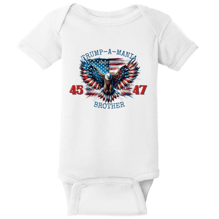 Trump A Mania 2024 Brother 45 47 Baby Bodysuit