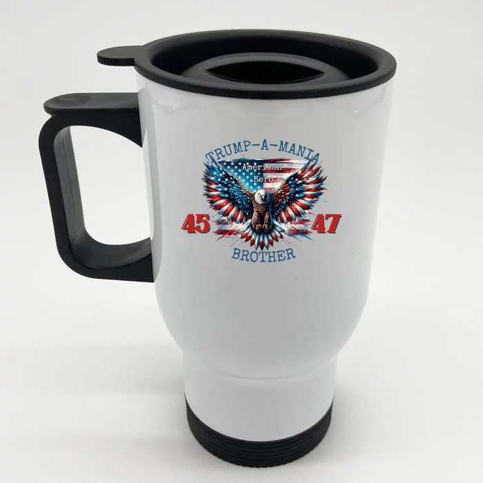 Trump A Mania 2024 Brother 45 47 Front & Back Stainless Steel Travel Mug