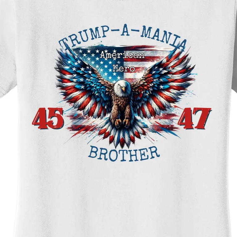 Trump A Mania 2024 Brother 45 47 Women's T-Shirt