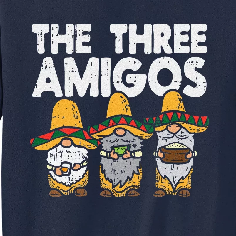 Three Amigos Mexican Gnomes Cute Cinco De Mayo Fiesta Garden Tall Sweatshirt