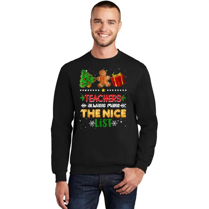 Teachers Always Make The Nice List Teacher Christmas Xmas Sweatshirt