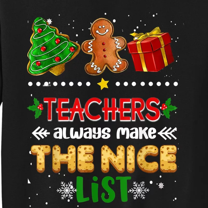 Teachers Always Make The Nice List Teacher Christmas Xmas Tall Sweatshirt