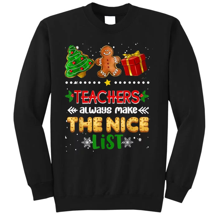 Teachers Always Make The Nice List Teacher Christmas Xmas Tall Sweatshirt