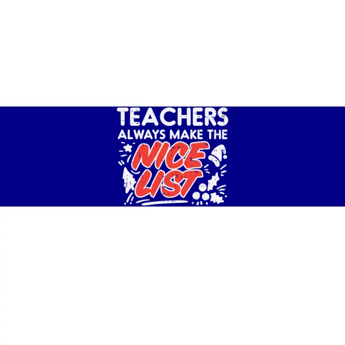 Teachers Always Make The Nice List Funny Christmas Xmas Gift Bumper Sticker