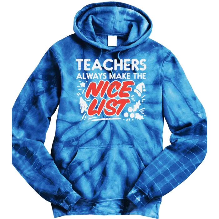 Teachers Always Make The Nice List Funny Christmas Xmas Gift Tie Dye Hoodie