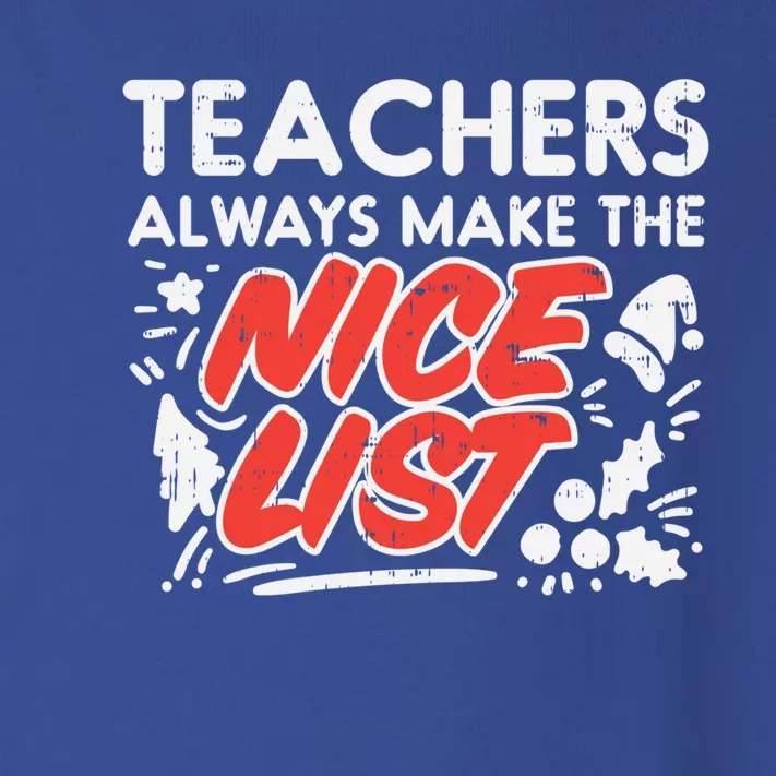 Teachers Always Make The Nice List Funny Christmas Xmas Gift Toddler Long Sleeve Shirt