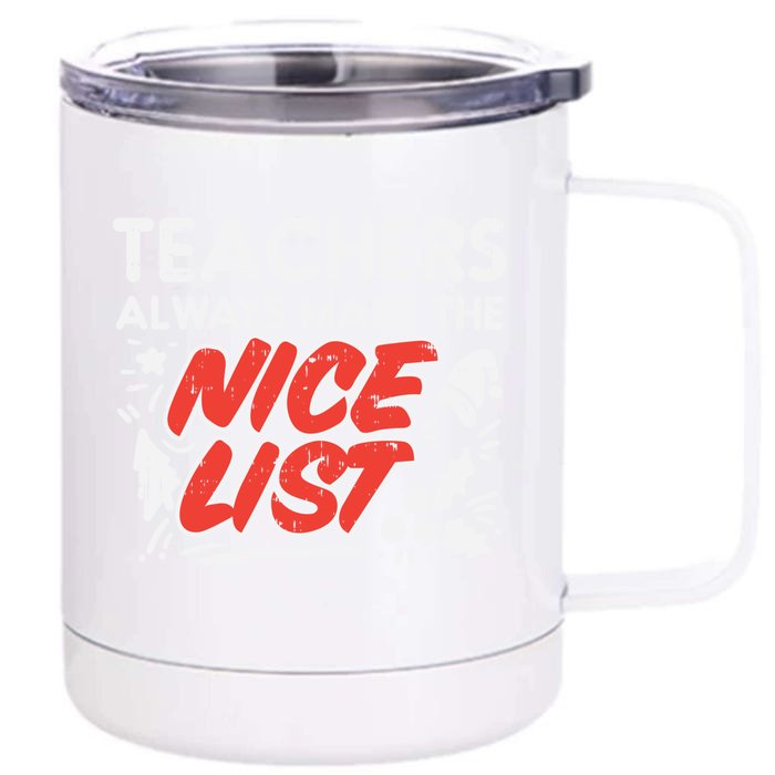 Teachers Always Make The Nice List Funny Christmas Xmas Gift Front & Back 12oz Stainless Steel Tumbler Cup