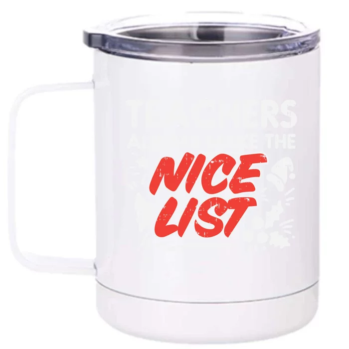 Teachers Always Make The Nice List Funny Christmas Xmas Gift Front & Back 12oz Stainless Steel Tumbler Cup