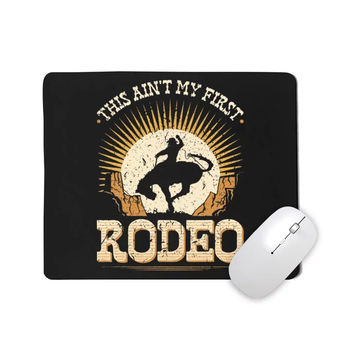 This Aint My First Rodeo Mousepad