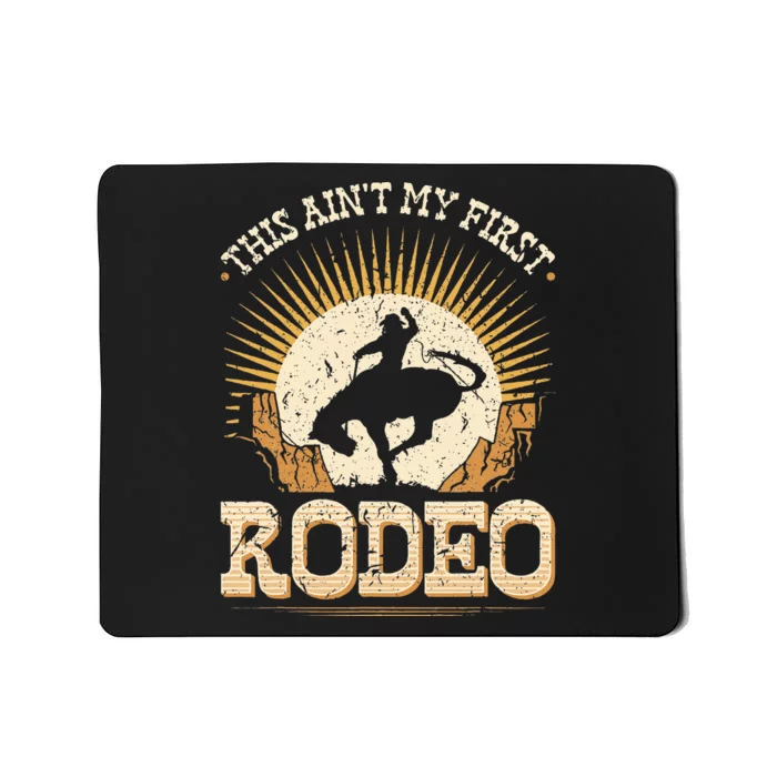 This Aint My First Rodeo Mousepad