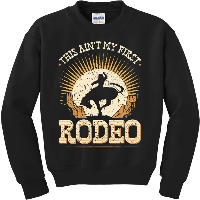 This Aint My First Rodeo Kids Sweatshirt