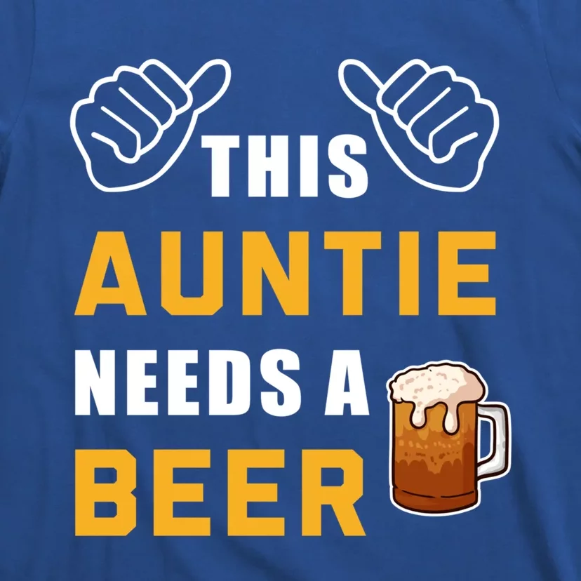 This Auntie Needs A Beer Ing Alcohol Aunt Beer Cute Gift T-Shirt