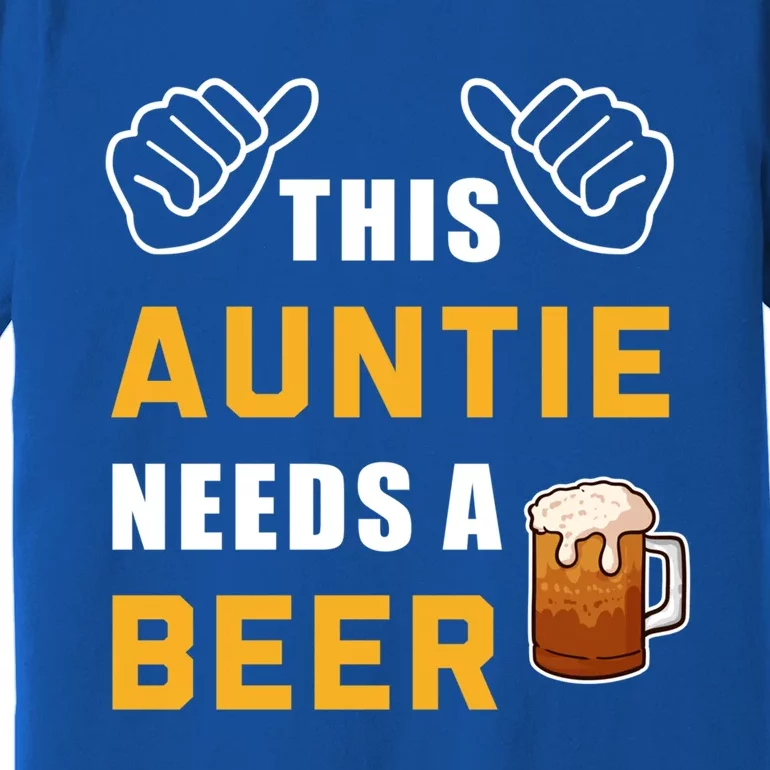 This Auntie Needs A Beer Ing Alcohol Aunt Beer Cute Gift Premium T-Shirt