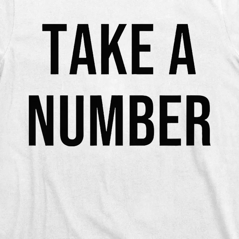 Take A Number T-Shirt