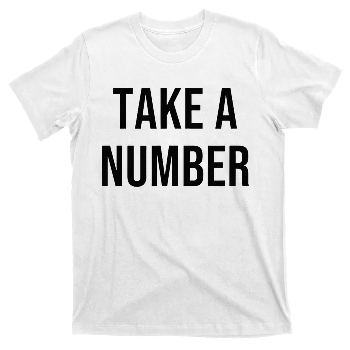 Take A Number T-Shirt