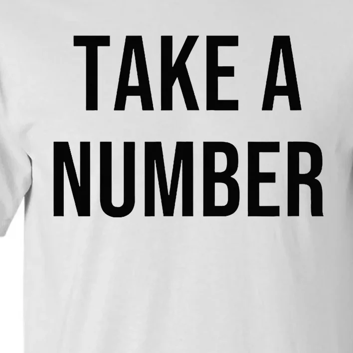 Take A Number Tall T-Shirt