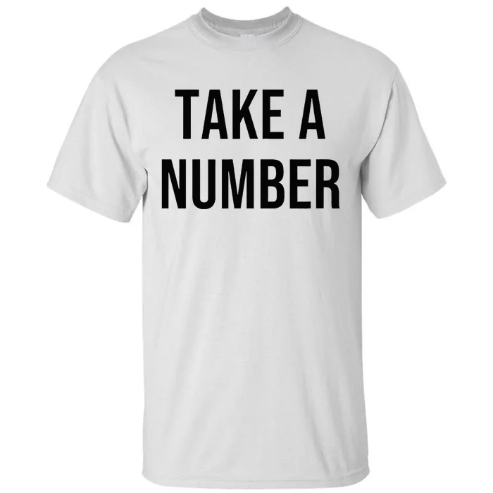 Take A Number Tall T-Shirt