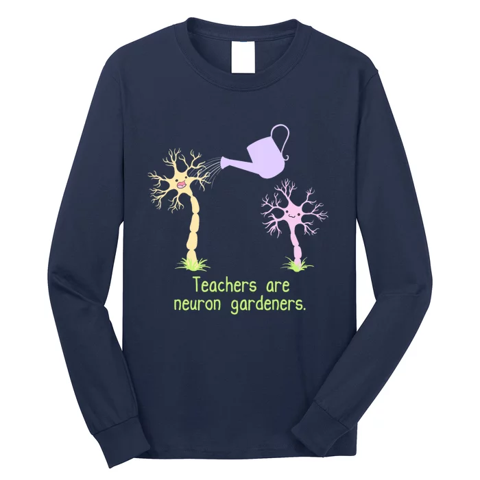 Teachers Are Neuron Gardeners Long Sleeve Shirt