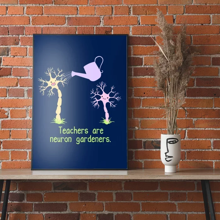 Teachers Are Neuron Gardeners Poster