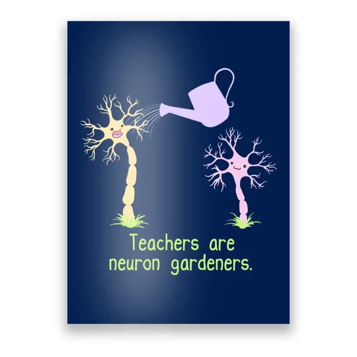 Teachers Are Neuron Gardeners Poster