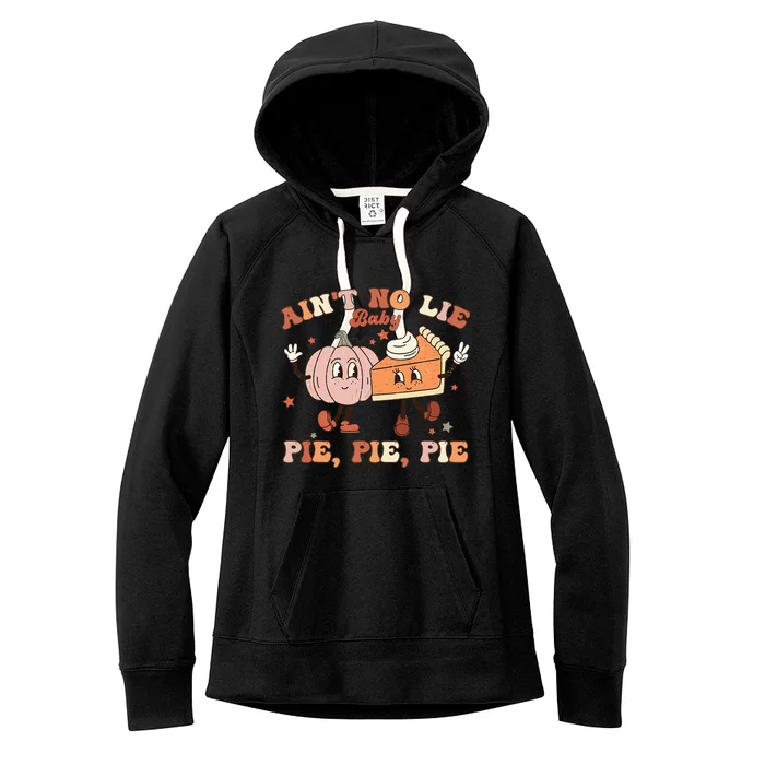 Thanksgiving Ain't No Lie Baby Pie Pie Pie Thankful Groovy Women's Fleece Hoodie