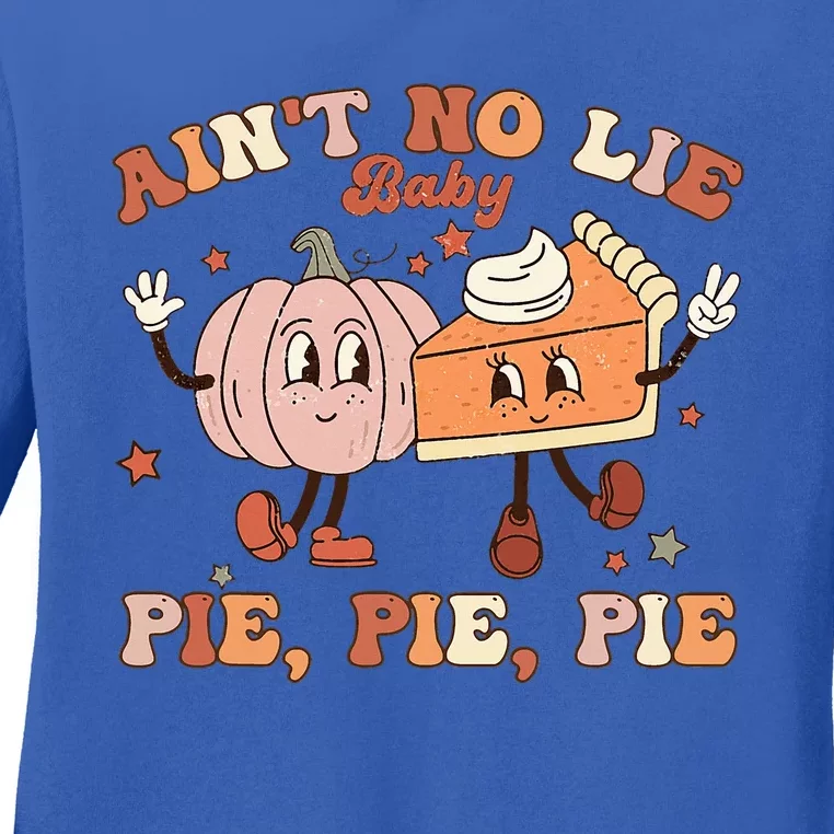 Thanksgiving Ain't No Lie Baby Pie Pie Pie Thankful Groovy Ladies Long Sleeve Shirt