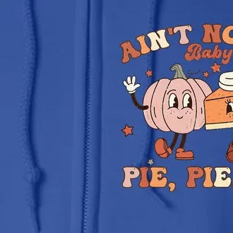 Thanksgiving Ain't No Lie Baby Pie Pie Pie Thankful Groovy Full Zip Hoodie