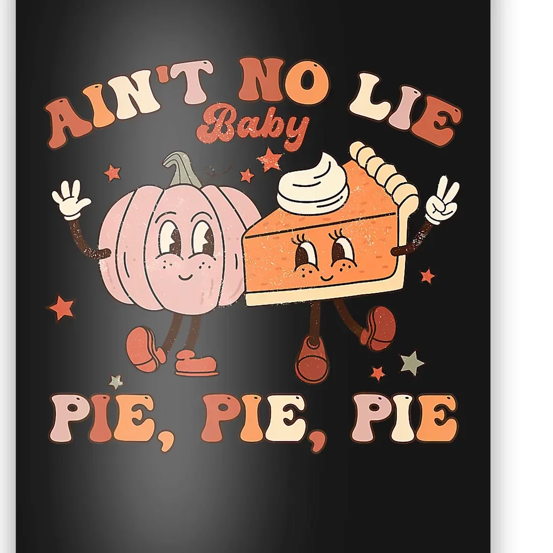 Thanksgiving AinT No Lie Baby Pie Pie Pie Thankful Groovy Poster