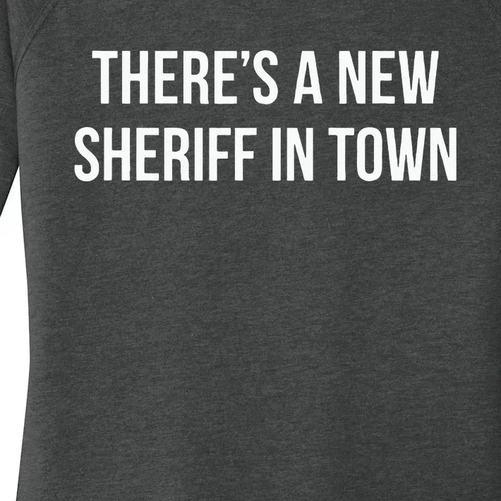 Theres A New Sheriff In Town Women's Perfect Tri Tunic Long Sleeve Shirt