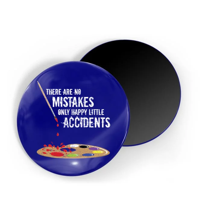 There Are No Mistakes Only Happy Little Accidents Great Gift Bob Gift Cute Gift Magnet