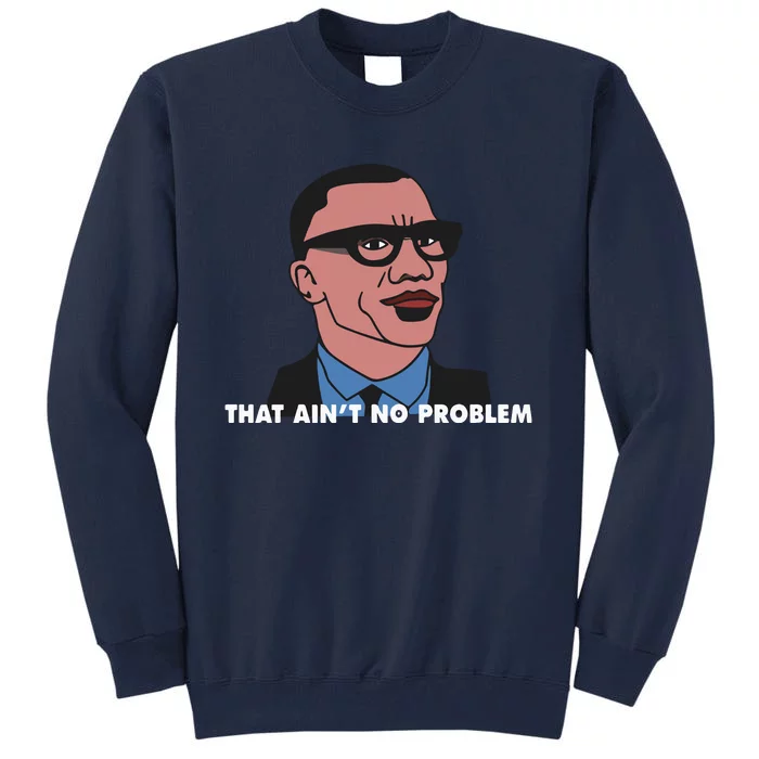 That Aint No Problem Tall Sweatshirt