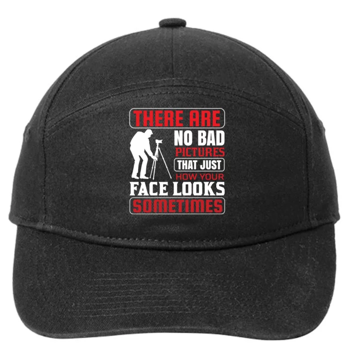 There Are No Bad Pictures That Just How Face Looks Sometimes 7-Panel Snapback Hat