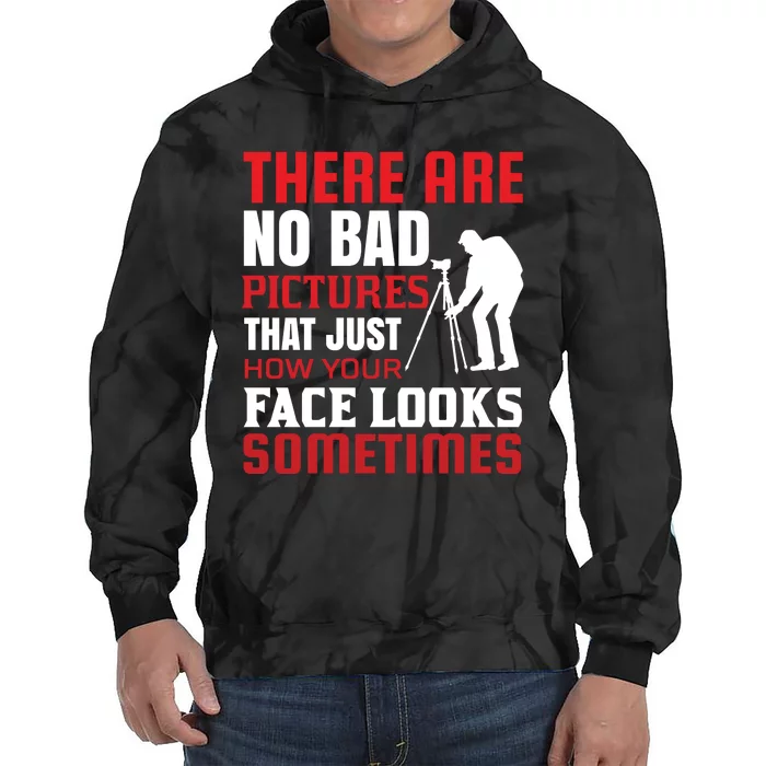 There Are No Bad Pictures That Just How Face Looks Sometimes Tie Dye Hoodie