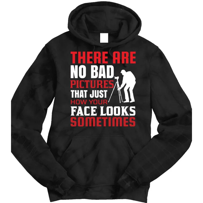 There Are No Bad Pictures That Just How Face Looks Sometimes Tie Dye Hoodie