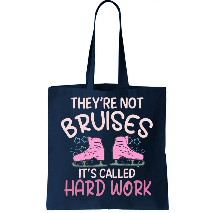 They Are Not Bruises Its Called Hard Work Figure Ice Skating Tote Bag