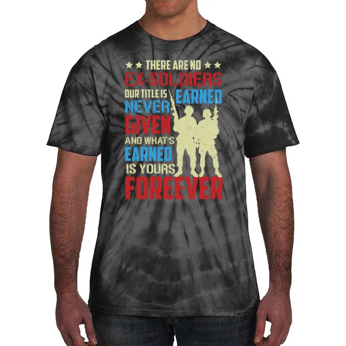 There Are No ExSoldiers Authentic Veteran US Veteran Motivational Slogan Tie-Dye T-Shirt