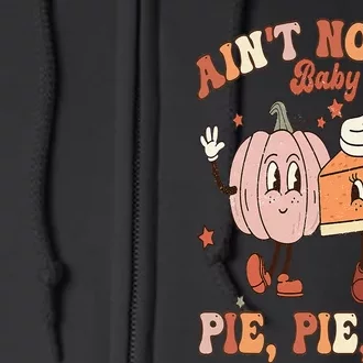 Thanksgiving Ain't No Lie Baby Pie Pie Pie Thankful Groovy Full Zip Hoodie