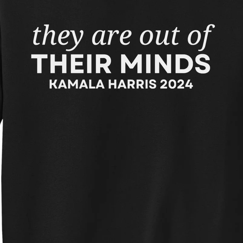 They Are Out Of Their Minds Tall Sweatshirt