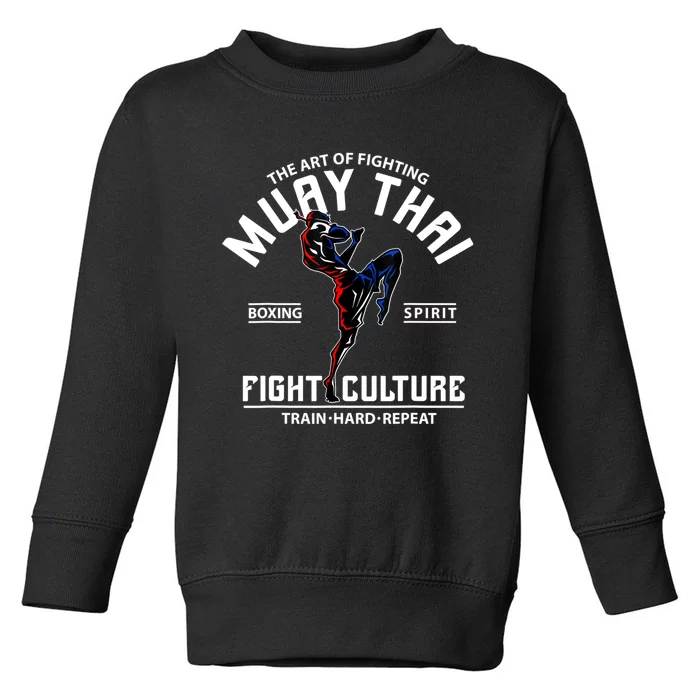 The Art Of Fighting Muay Thai Boxing Spirit Fight Culture Toddler Sweatshirt