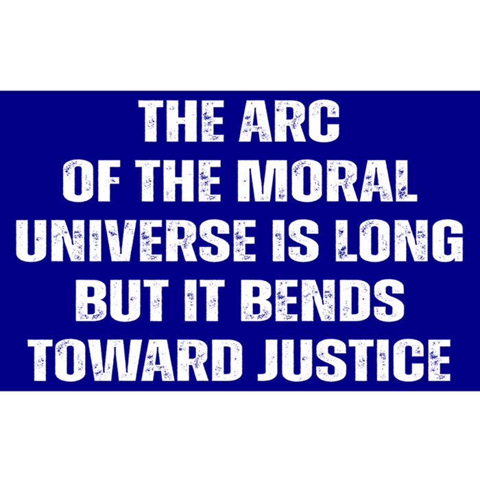 The Arc Of Moral Universe Is Long But It Bends Toward Justic Great Gift Bumper Sticker