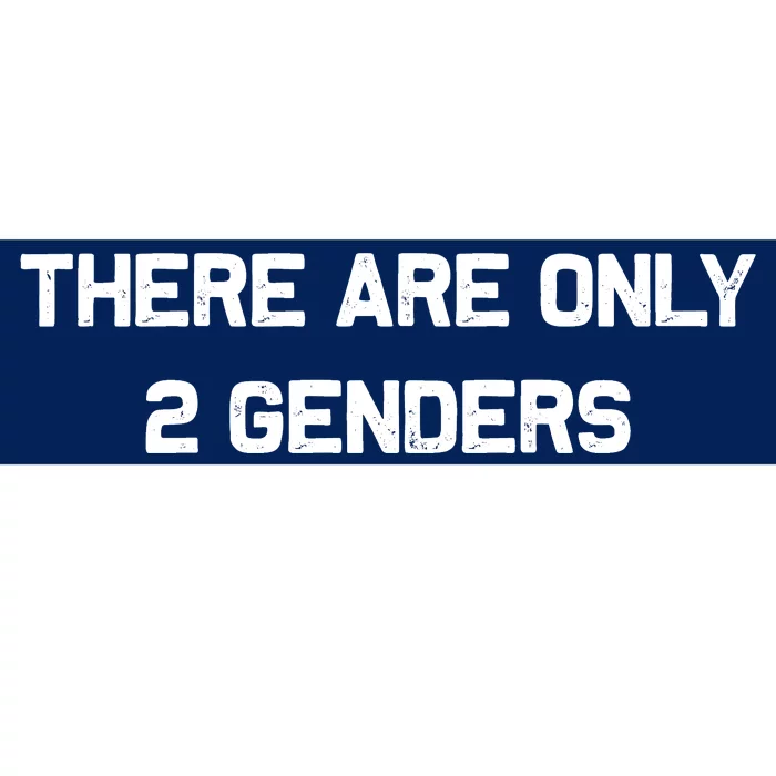 There Are Only 2 Genders Bumper Sticker